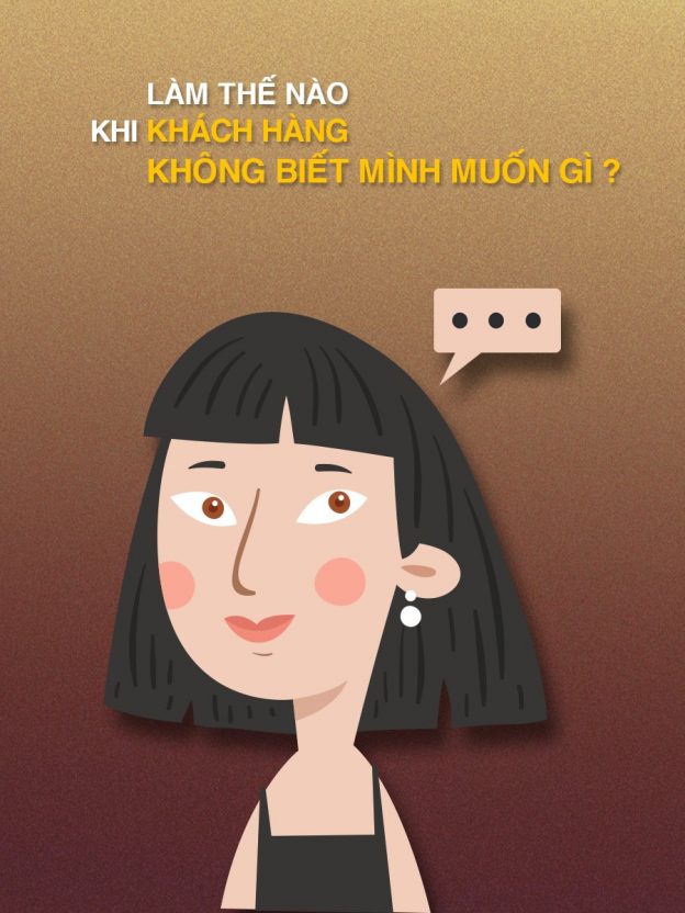 Làm việc với khách hàng: Khi khách hàng không biết mình muốn gì?